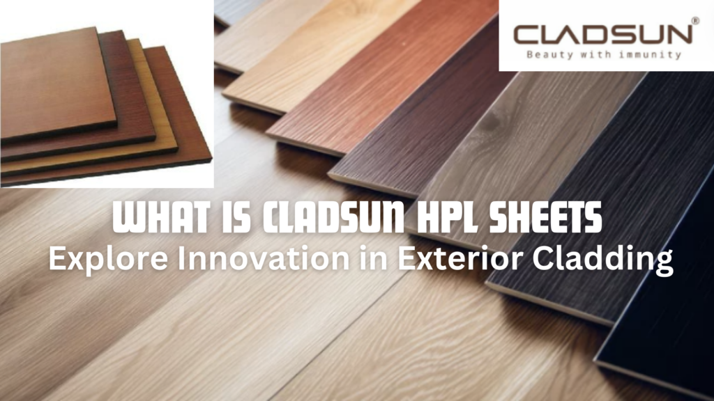 What Is Cladsun HPL Sheets: Explore Innovation in Exterior Cladding